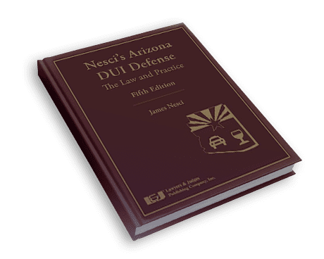 Nesci Arizona DUI Defense Fifth Edition Book